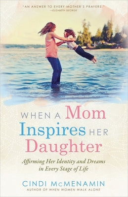 When a Mom Inspires Her Daughter by McMenamin, Cindi