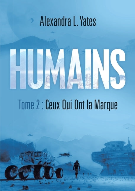Humains: Tome 2: Ceux Qui Ont la Marque by Yates, Alexandra L.