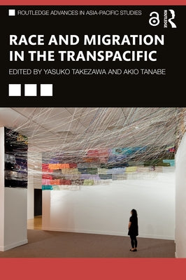 Race and Migration in the Transpacific by Takezawa, Yasuko
