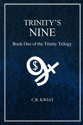 Trinity's Nine: Book One of the Trinity Trilogy by Kwiat, C. R.