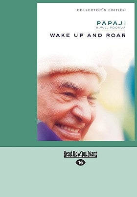 Wake Up and Roar by Poonja, Papaji H. W. L.