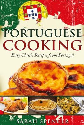 Portuguese Cooking ***Black and White Edition***: Easy Classic Recipes from Portugal by Spencer, Sarah