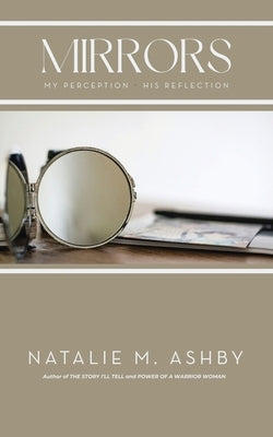 Mirrors: My Perception - His Reflection by Ashby, Natalie