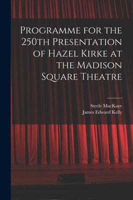 Programme for the 250th Presentation of Hazel Kirke at the Madison Square Theatre by Mackaye, Steele 1842-1894