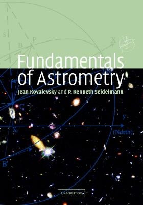 Fundamentals of Astrometry by Kovalevsky, Jean