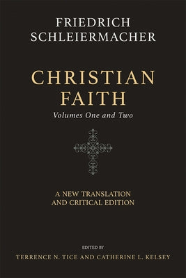 Christian Faith (Two-Volume Set): A New Translation and Critical Edition by Schleiermacher, Friedrich
