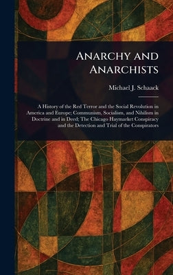 Anarchy and Anarchists by Schaack, Michael J.