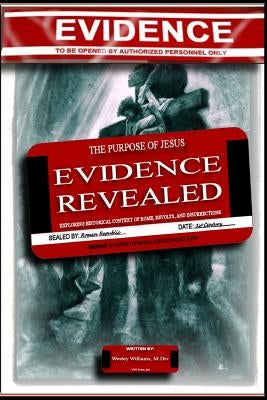 The Purpose of Jesus: The Evidence Revealed: Exploring Historical Context of Rome, Revolts, and Insurrection by Williams M. DIV, Wesley