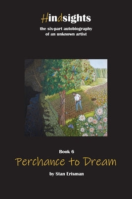 Perchance to Dream: Book Six in the Hindsights series by Erisman, Stan