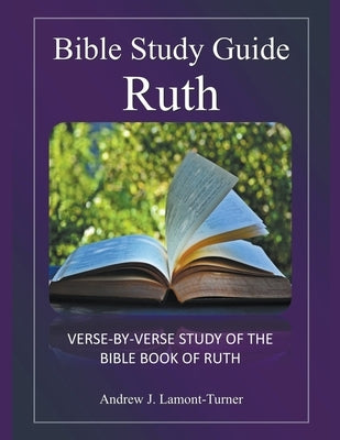 Bible Study Guide: Ruth by Lamont-Turner, Andrew J.