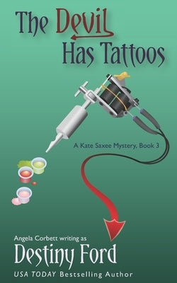 The Devil Has Tattoos by Corbett, Angela