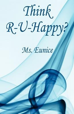 Think R-U-Happy? by Eunice
