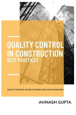 Quality Control in Construction Best Practic by Gupta, Avinash