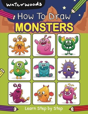 How To Draw Monsters: Learn How to Draw Monsters with Easy Step by Step Guide by Waterwoods School