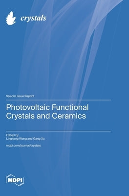 Photovoltaic Functional Crystals and Ceramics by Wang, Linghang