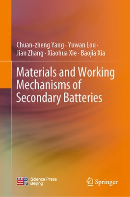 Materials and Working Mechanisms of Secondary Batteries by Yang, Chuan-Zheng