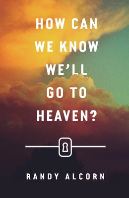 How Can We Know We'll Go to Heaven? (Pack of 25) by Alcorn, Randy