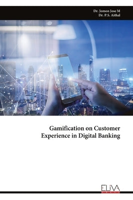 Gamification on Customer Experience in Digital Banking by Jose M., Jomon
