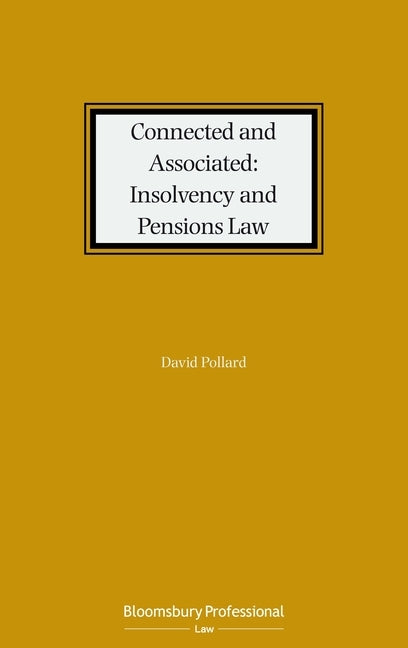 Connected and Associated: Insolvency and Pensions Law by Pollard, David