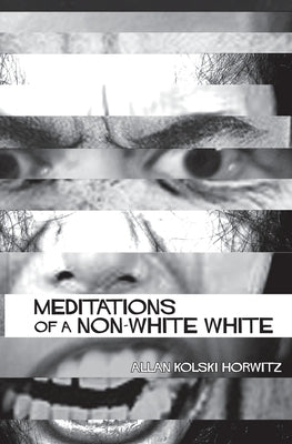 Meditations of a Non-White by Horwitz, Allan Kolski