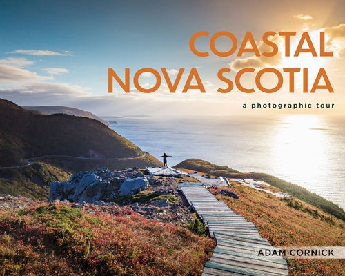 Coastal Nova Scotia (Pb): A Photographic Tour by Cornick, Adam