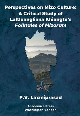 Perspectives on Mizo Culture: A Critical Study of Laltluangliana Khiangte's Folktales of Mizoram by Laxmiprasad, P. V.