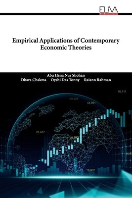 Empirical Applications of Contemporary Economic Theories by Chakma, Dhara