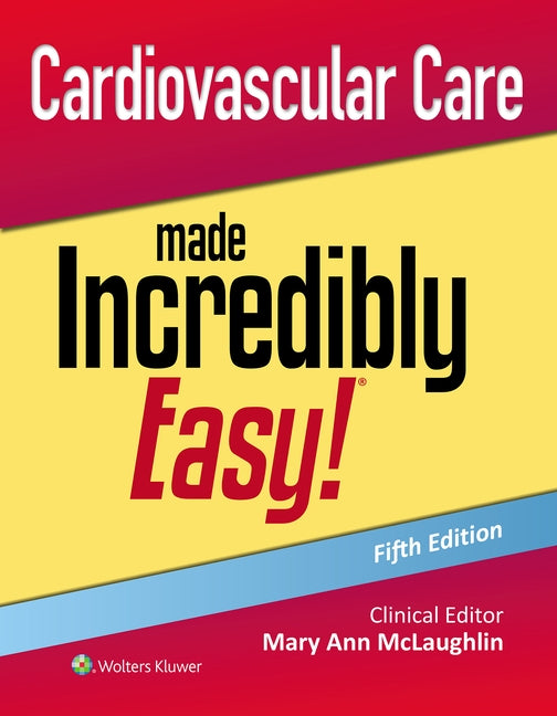 Cardiovascular Care Made Incredibly Easy! by McLaughlin, Mary Ann