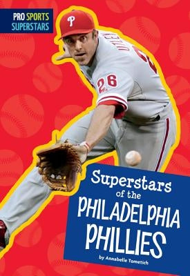 Superstars of the Philadelphia Phillies by Tometich, Annabelle