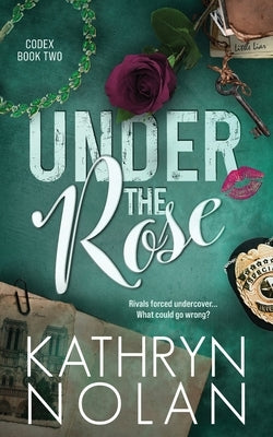 Under the Rose: An Enemies-to-Lovers Romantic Suspense Story by Nolan, Kathryn