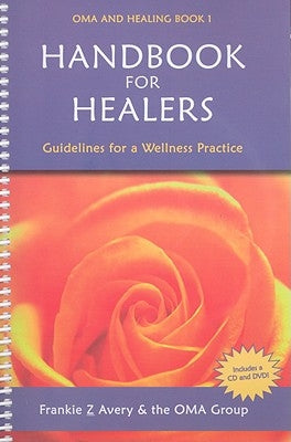 Handbook for Healers: Guidelines for Wellness Practice [With CD (Audio) and DVD] by Avery, Frankie Z.
