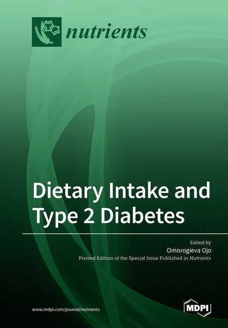 Dietary Intake and Type 2 Diabetes by Ojo, Omorogieva