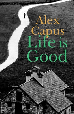 Life Is Good by Capus, Alex