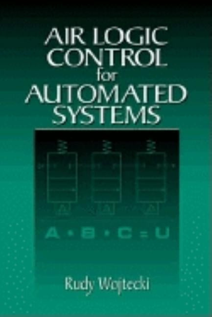 Air Logic Control for Automated Systems by Wojtecki, Rudy