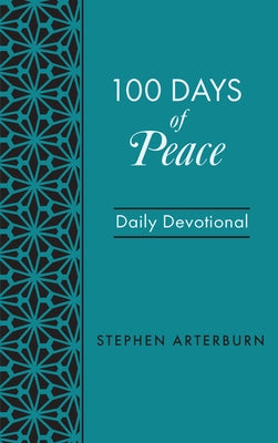 100 Days of Peace: Daily Devotional by Arterburn, Stephen
