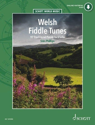 Phillips: Welsh Fiddle Tunes - 97 Traditional Pieces for Violin Book with Online Material Book with Online Material by Phillips, Sian