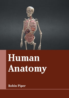 Human Anatomy by Piper, Robin