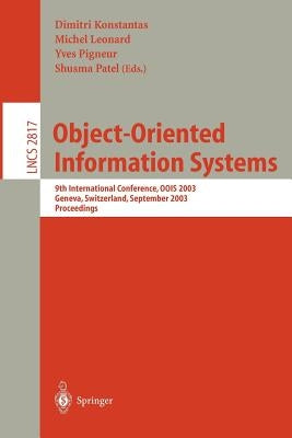 Object-Oriented Information Systems: 9th International Conference, Oois 2003, Geneva, Switzerland, September 2-5, 2003, Proceedings by Konstantas, Dimitri