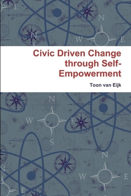 Civic Driven Change through Self-Empowerment by Van Eijk, Toon