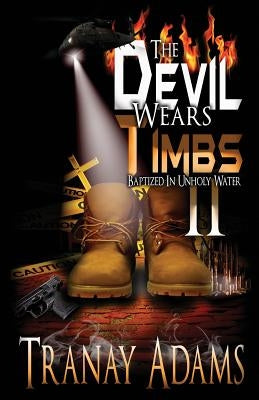 The Devil Wears Timbs 2: Baptized in Unholy Waters by Adams, Tranay
