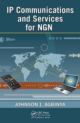IP Communications and Services for NGN by Agbinya, Johnson I.