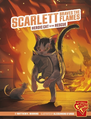 Scarlett Braves the Flames: Heroic Cat to the Rescue by Manning, Matthew K.