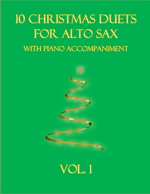 10 Christmas Duets for Alto Sax with Piano Accompaniment: Vol. 1 by Dockery, B. C.