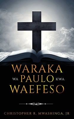 Waraka wa Paulo kwa Waefeso by Mwashinga, Christopher, Jr.
