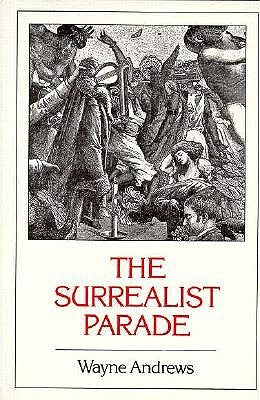 The Surrealist Parade: Literary History by Andrews, Wayne