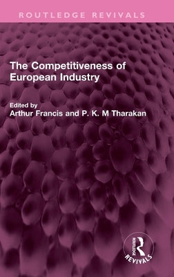 The Competitiveness of European Industry by Francis, Arthur