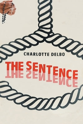 The Sentence by Delbo, Charlotte
