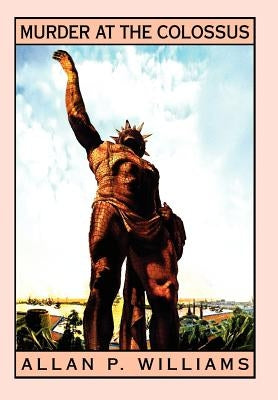 Murder at the Colossus by Williams, Allan P.