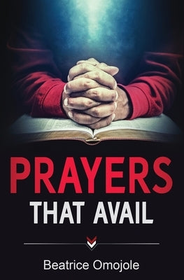 Prayers That Avail by Omojole, Beatrice