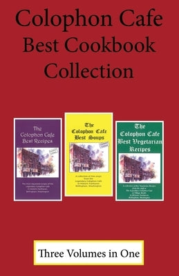 Colophon Cafe Best Cookbook Collection: Three Books in One by Killian, Dave